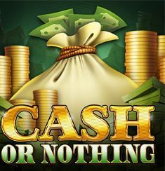Cash or Nothing slot